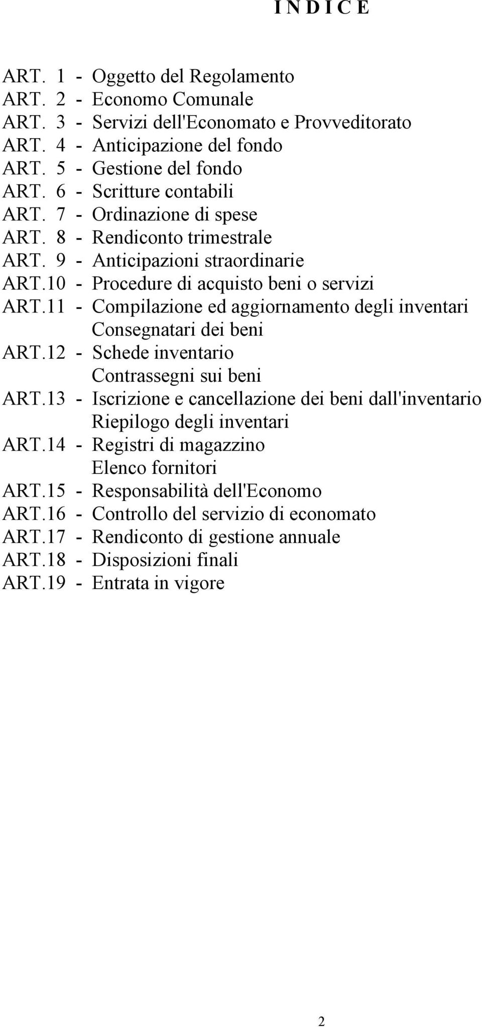 11 - Compilazione ed aggiornamento degli inventari Consegnatari dei beni ART.12 - Schede inventario Contrassegni sui beni ART.