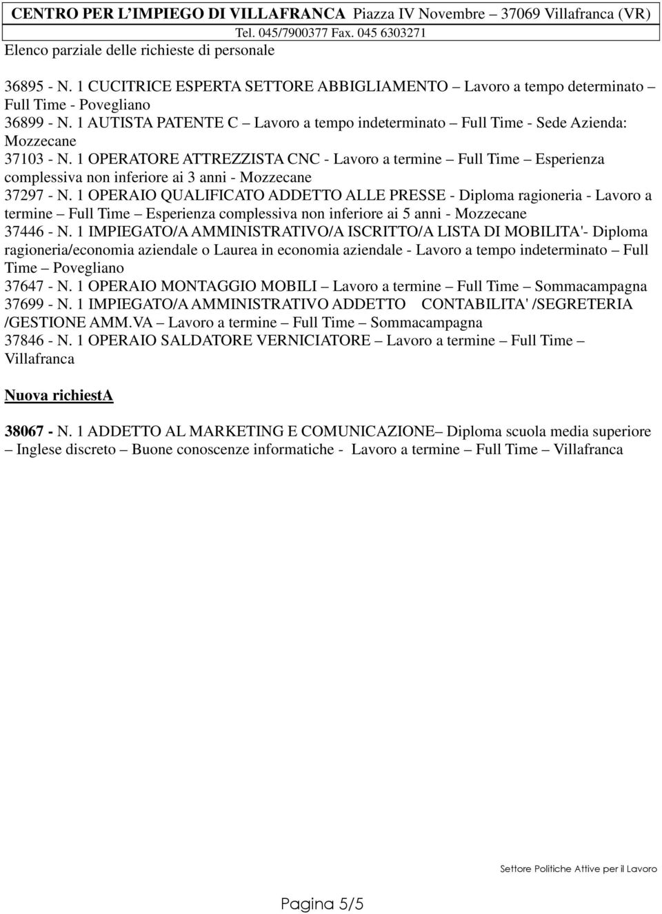 1 OPERATORE ATTREZZISTA CNC - Lavoro a termine Full Time Esperienza complessiva non inferiore ai 3 anni - Mozzecane 37297 - N.