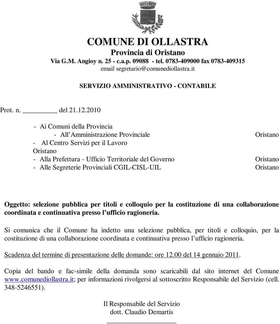 Segreterie Provinciali CGIL-CISL-UIL Oristano Oggetto: selezione pubblica per titoli e colloquio per la costituzione di una collaborazione coordinata e continuativa presso l ufficio ragioneria.