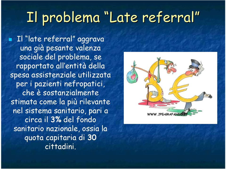 nefropatici, che è sostanzialmente stimata come la più rilevante nel sistema sanitario,