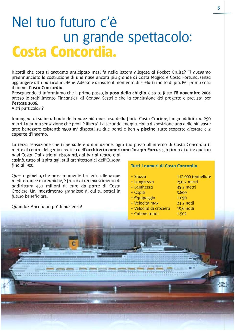 Per prima cosa il nome: Costa Concordia.