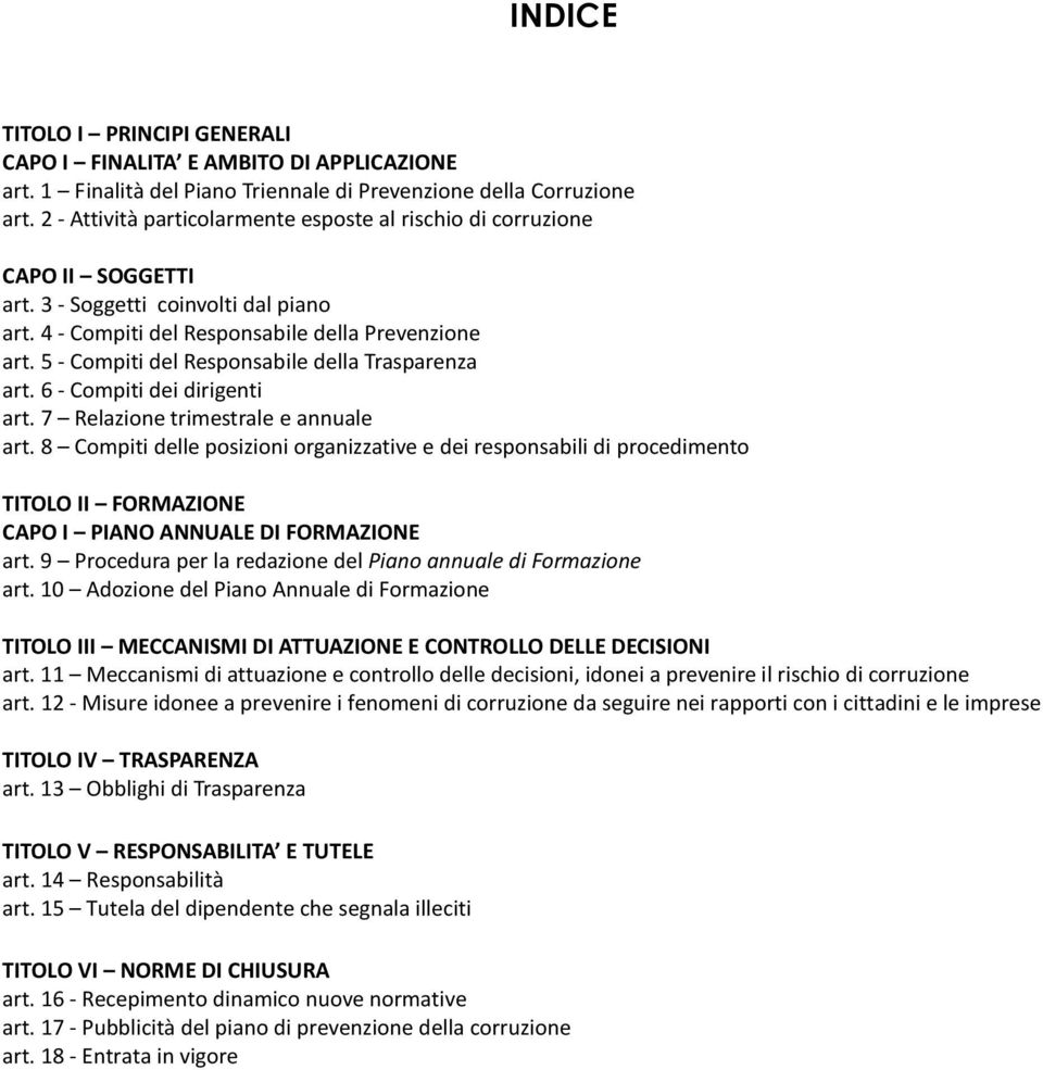 5 - Compiti del Responsabile della Trasparenza art. 6 - Compiti dei dirigenti art. 7 Relazione trimestrale e annuale art.