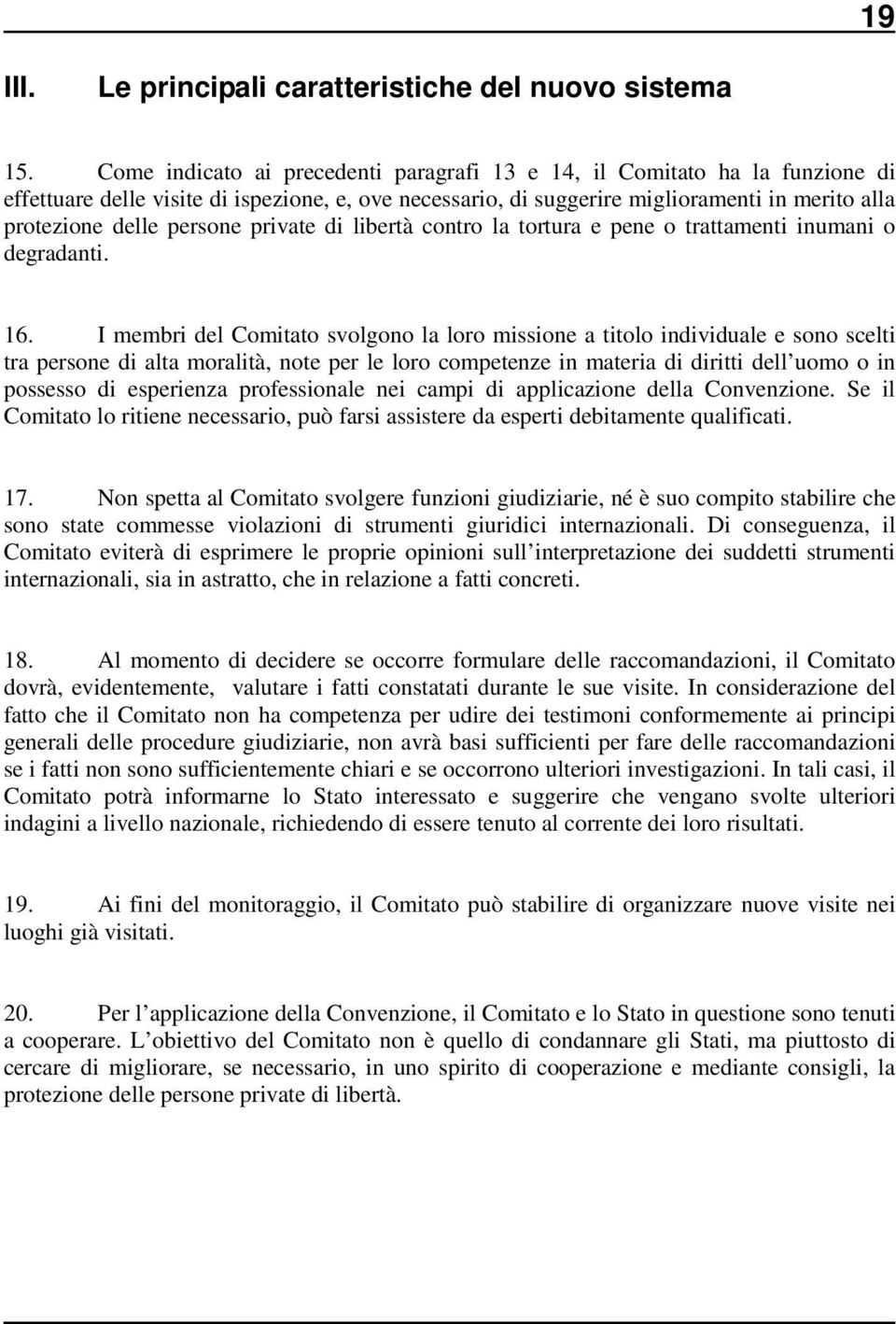 persone private di libertà contro la tortura e pene o trattamenti inumani o degradanti. 16.