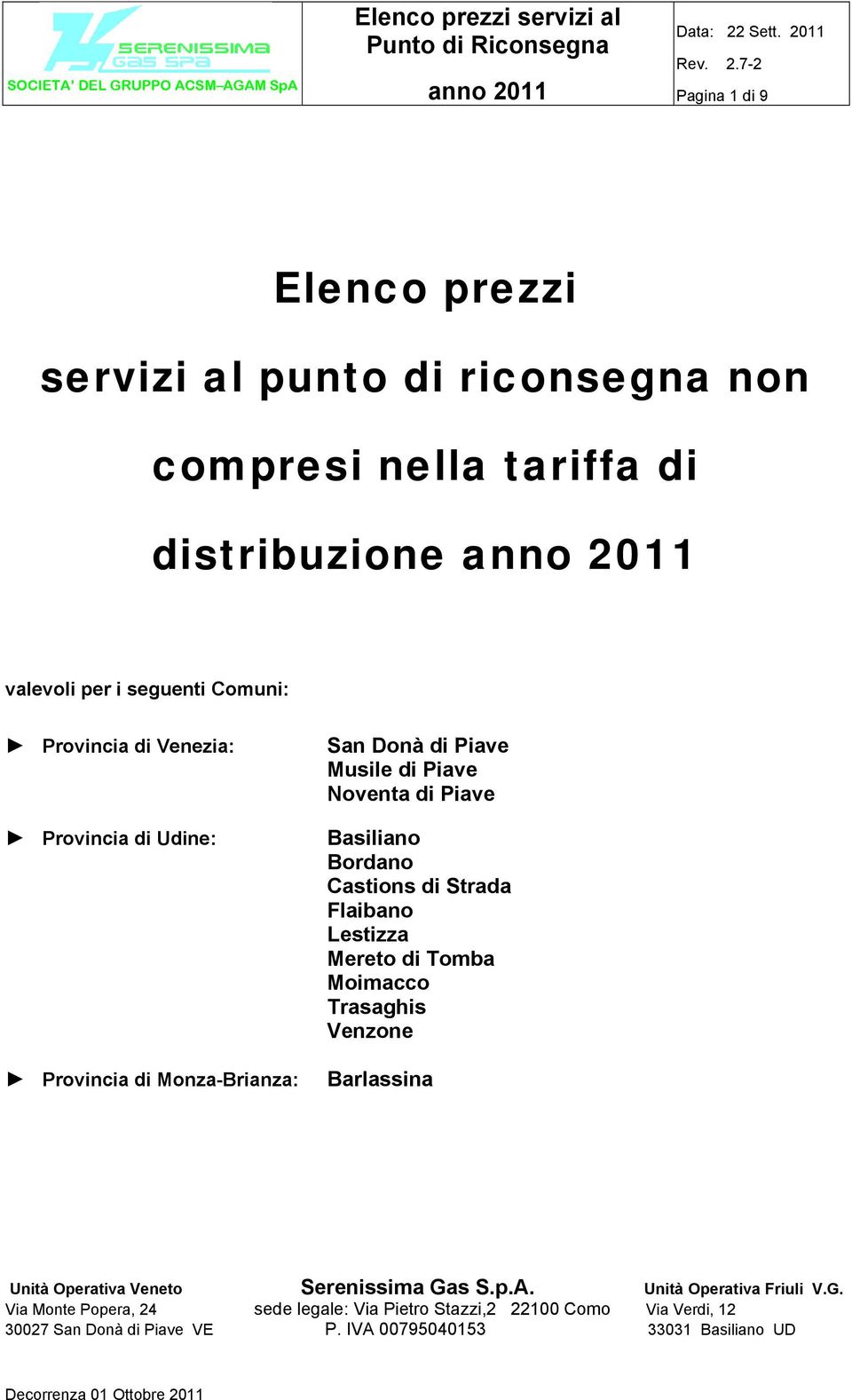 Strada Flaibano Lestizza Mereto di Tomba Moimacco Trasaghis Venzone Barlassina Unità Operativa Veneto Serenissima Gas S.p.A.