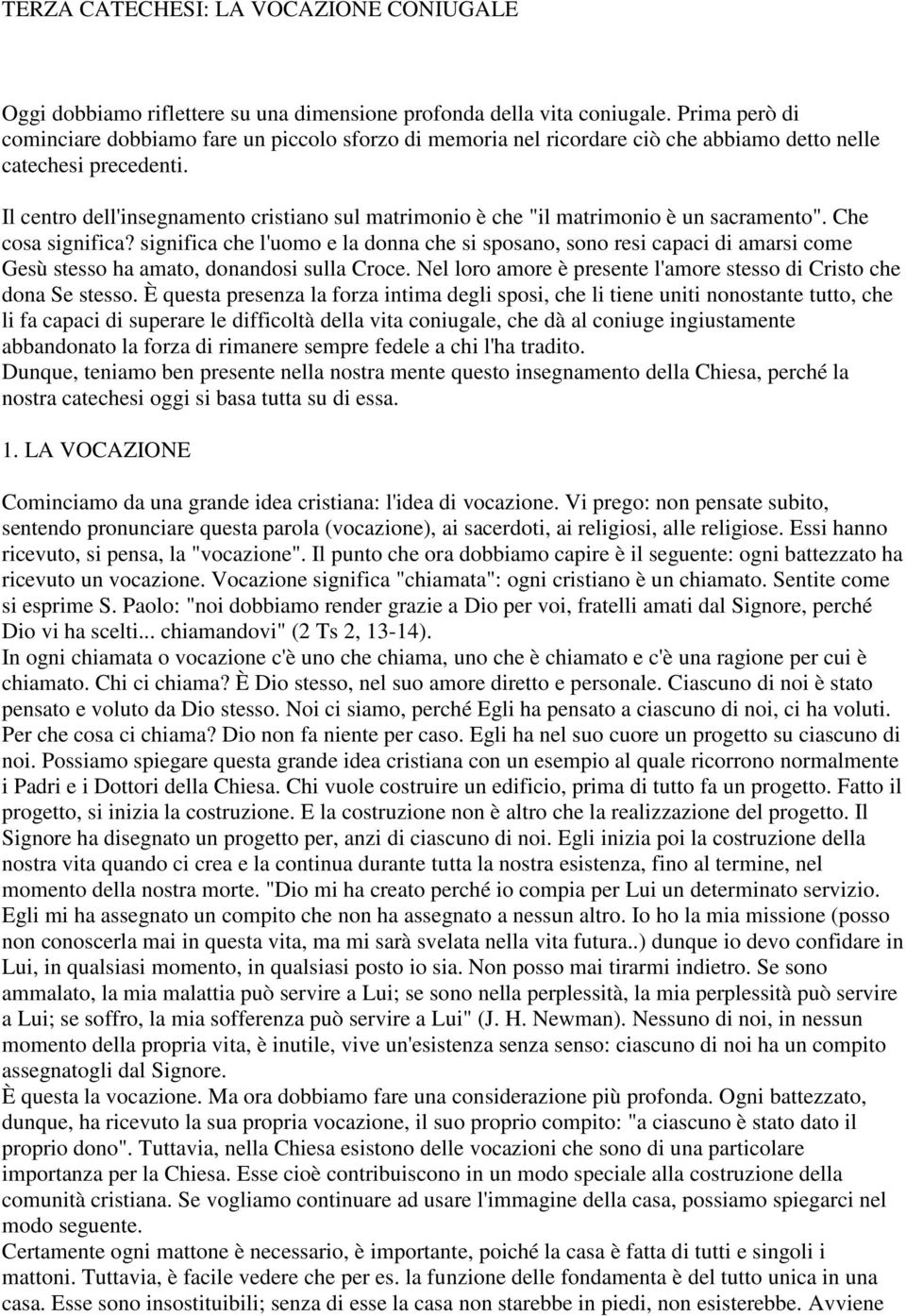 Il centro dell'insegnamento cristiano sul matrimonio è che "il matrimonio è un sacramento". Che cosa significa?