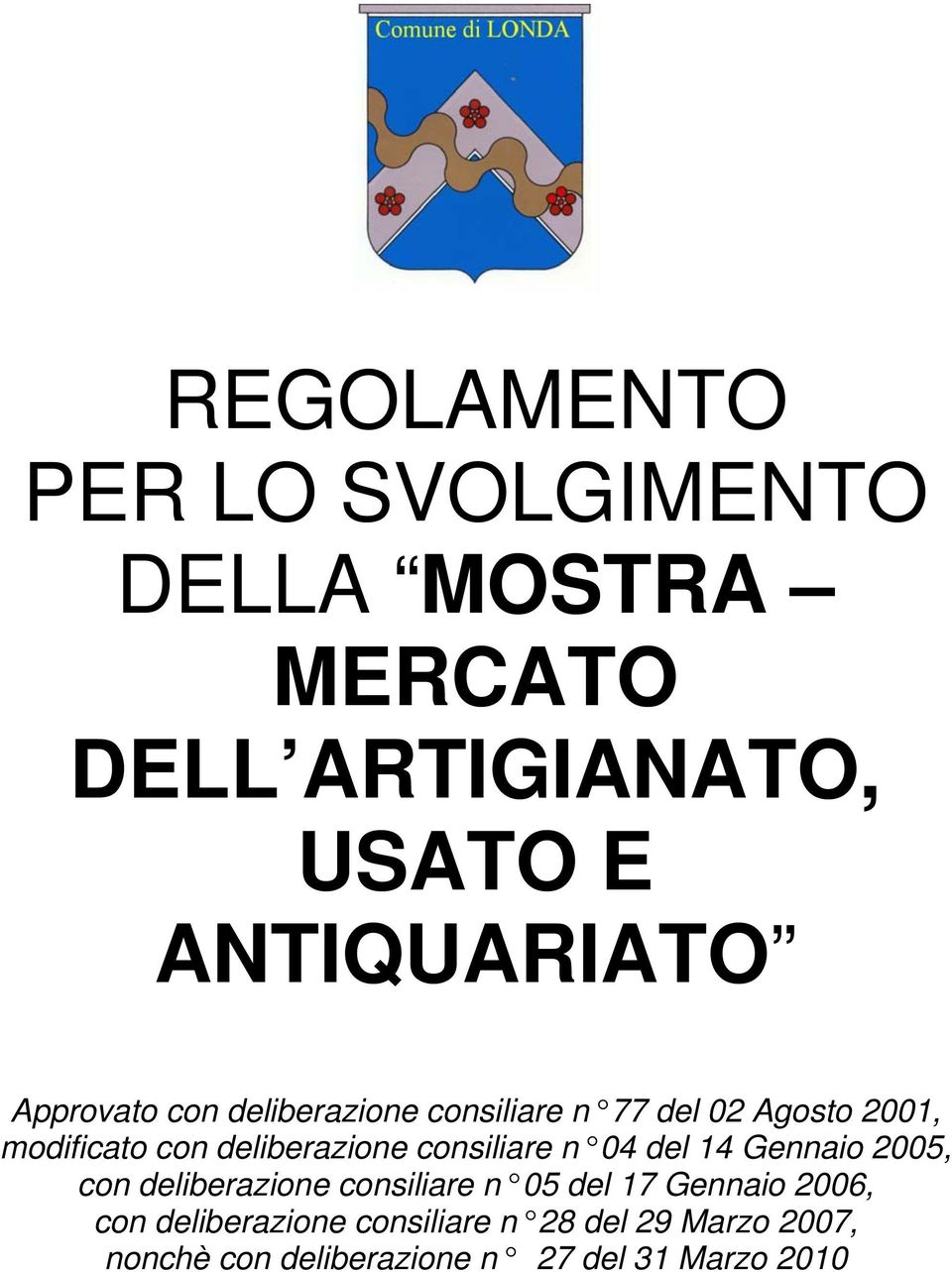 consiliare n 04 del 14 Gennaio 2005, con deliberazione consiliare n 05 del 17 Gennaio 2006,