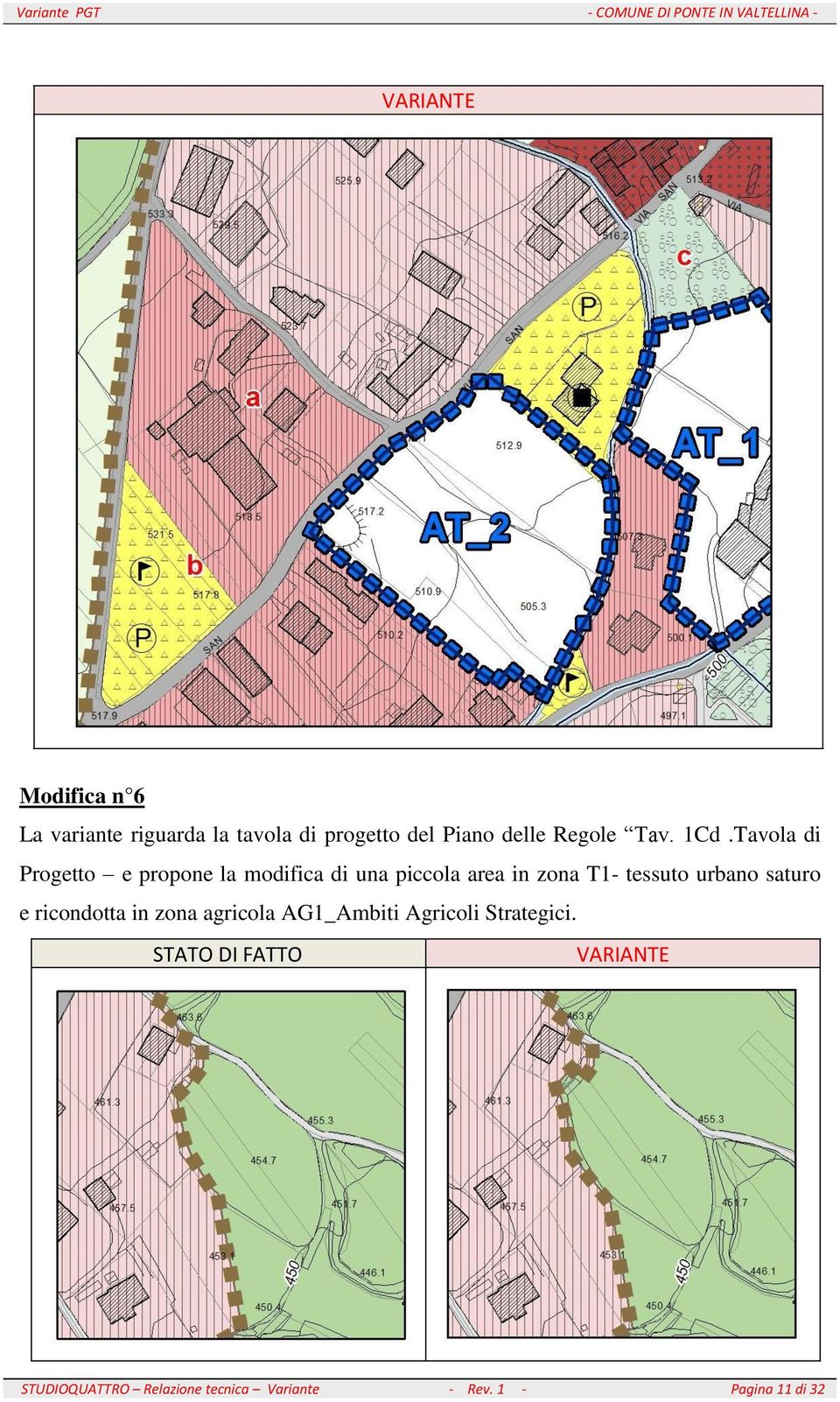 Tavola di Progetto e propone la modifica di una piccola area in zona T1-