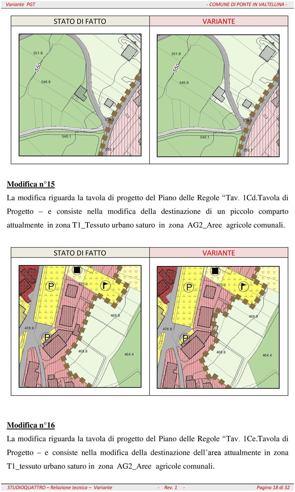 AG2_Aree agricole comunali. Modifica n 16 La modifica riguarda la tavola di progetto del Piano delle Regole Tav. 1Ce.