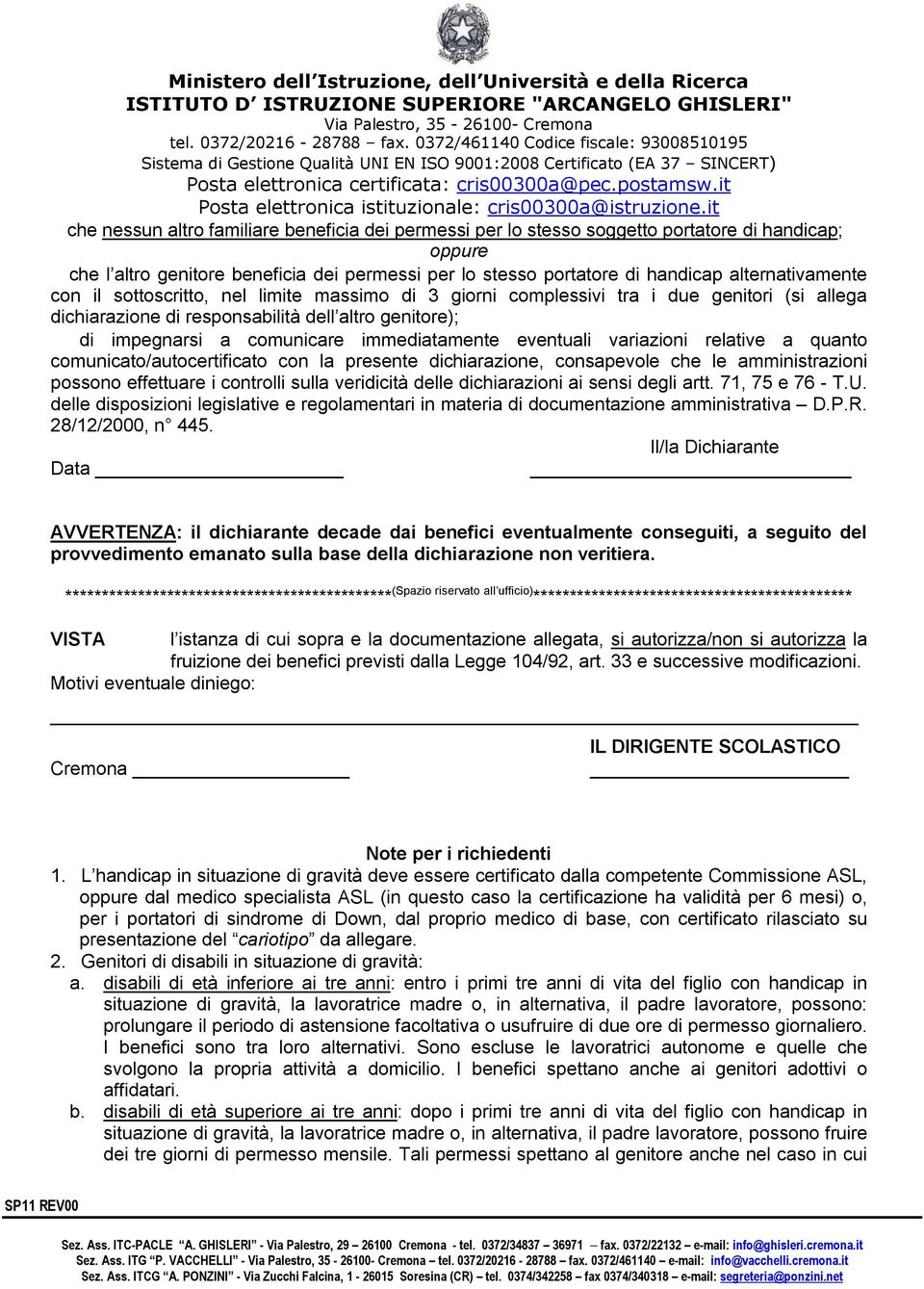 variazioni relative a quanto comunicato/autocertificato con la presente dichiarazione, consapevole che le amministrazioni possono effettuare i controlli sulla veridicità delle dichiarazioni ai sensi