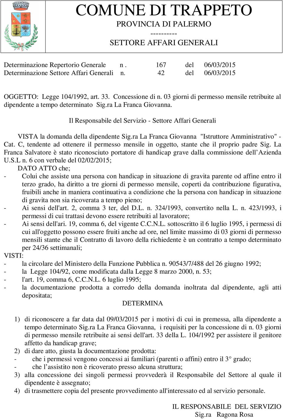 Il Responsabile del Servizio - Settore Affari Generali VISTA la domanda della dipendente Sig.ra La Franca Giovanna "Istruttore Amministrativo" - Cat.