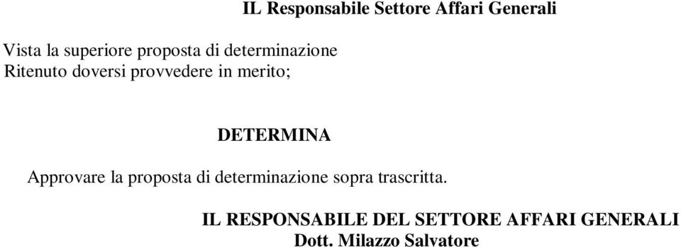 Approvare la proposta di determinazione sopra trascritta.