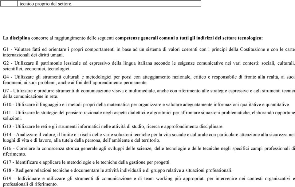 sistema di valori coerenti con i principi della Costituzione e con le carte internazionali dei diritti umani.