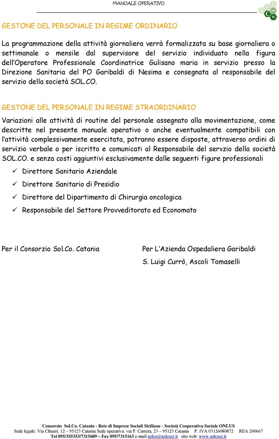 GESTONE DEL PERSONALE IN REGIME STRAORDINARIO Variazioni alle attività di routine del personale assegnato alla movimentazione, come descritte nel presente manuale operativo o anche eventualmente