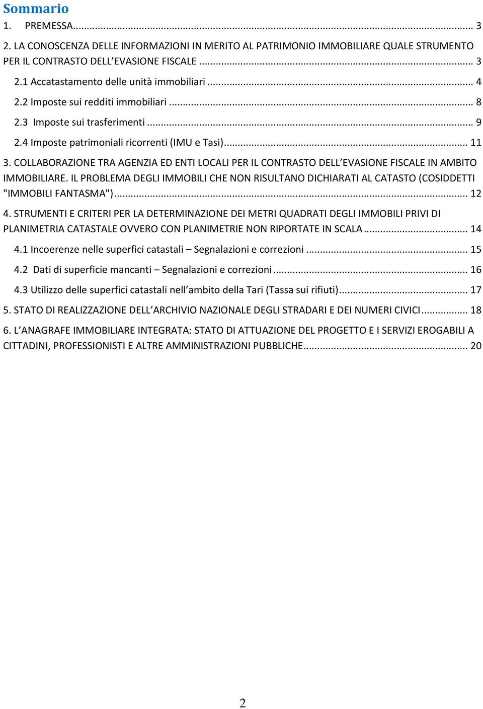 COLLABORAZIONE TRA AGENZIA ED ENTI LOCALI PER IL CONTRASTO DELL EVASIONE FISCALE IN AMBITO IMMOBILIARE.