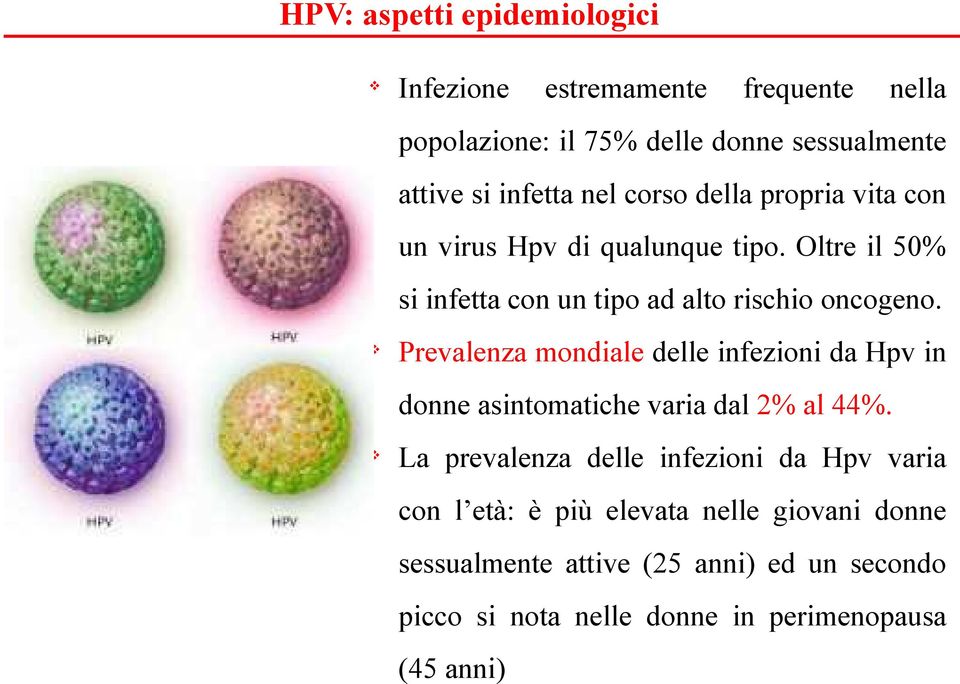 Prealenza mondiale delle infezioni da Hp in donne asintomatiche aria dal 2% al 44%.