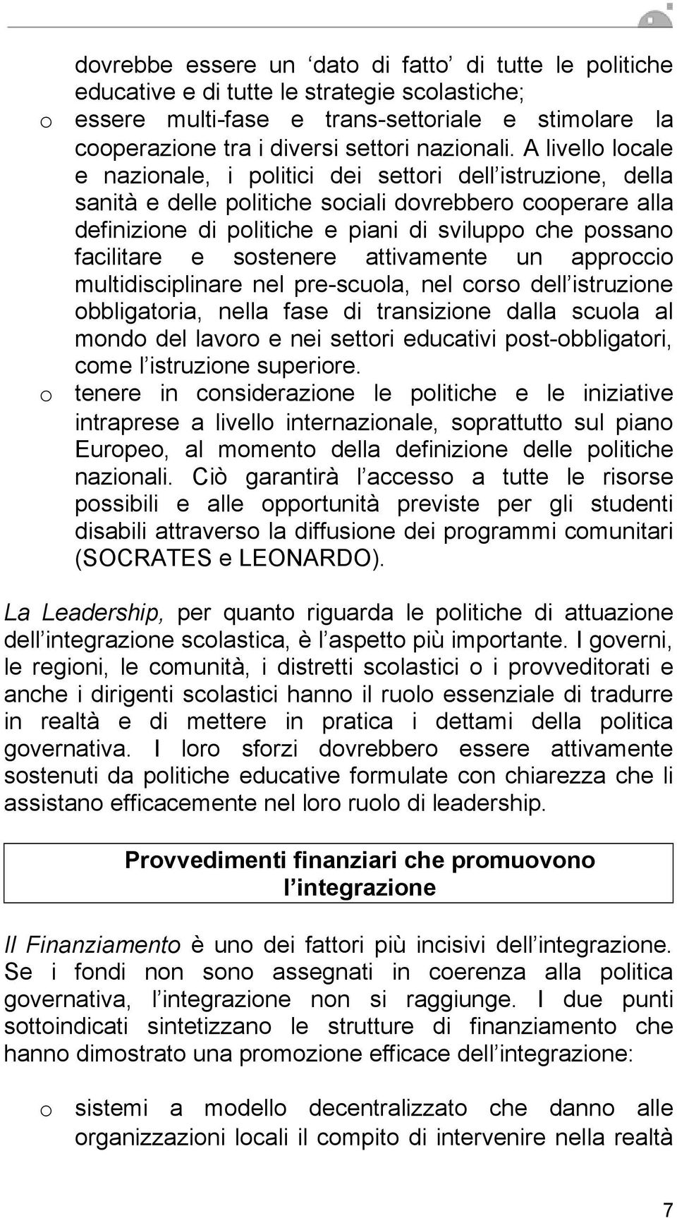 attivamente un apprcci multidisciplinare nel pre-scula, nel crs dell istruzine bbligatria, nella fase di transizine dalla scula al mnd del lavr e nei settri educativi pst-bbligatri, cme l istruzine