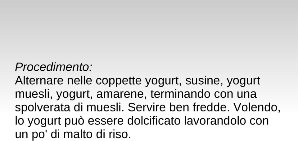 spolverata di muesli. Servire ben fredde.