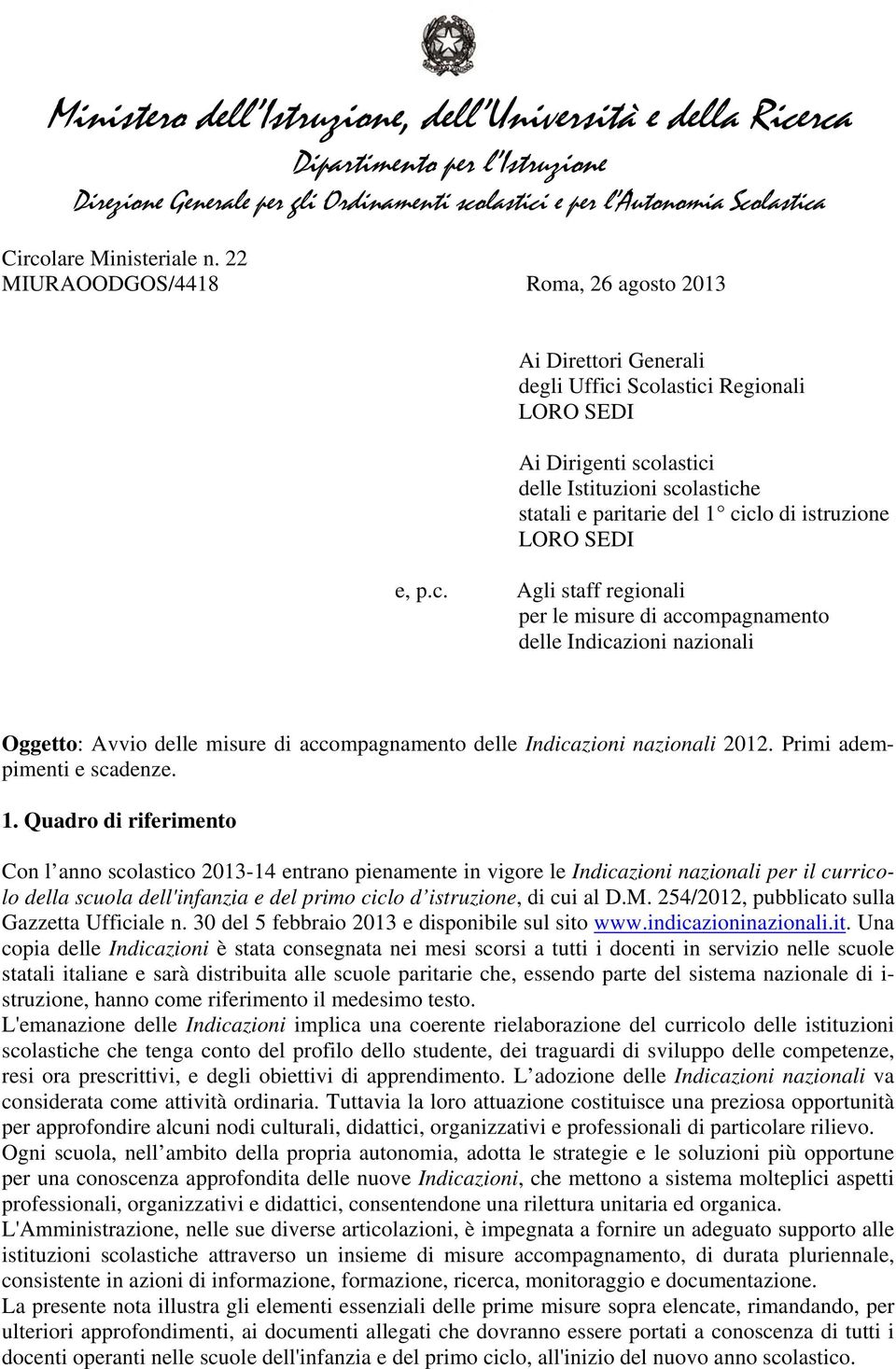 istruzione LORO SEDI e, p.c. Agli staff regionali per le misure di accompagnamento delle Indicazioni nazionali Oggetto: Avvio delle misure di accompagnamento delle Indicazioni nazionali 2012.