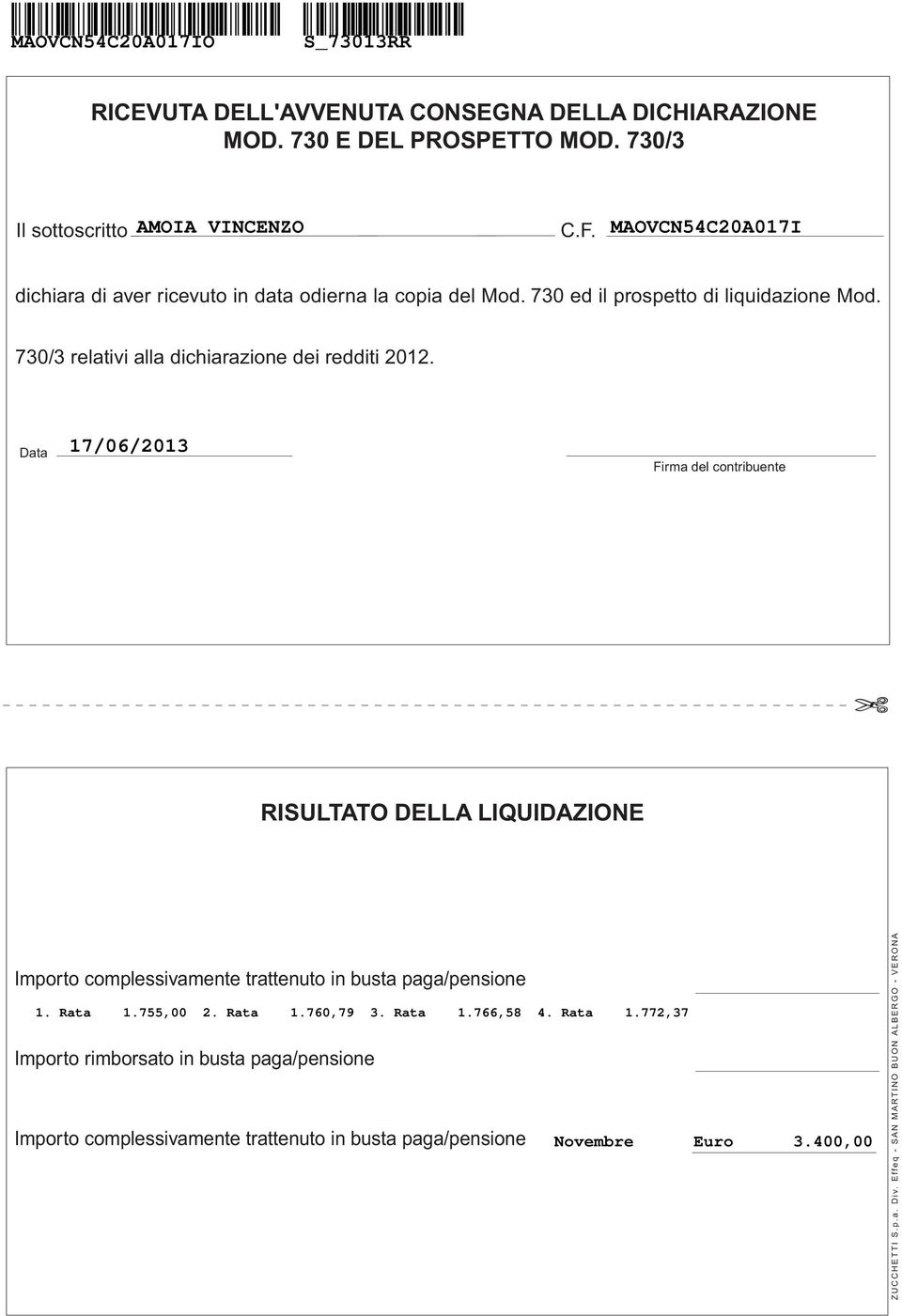 Data /06/0 Firma del contribuente RISULTATO DELLA LIQUIDAZIONE Importo complessivamente trattenuto in busta paga/pensione. Rata.