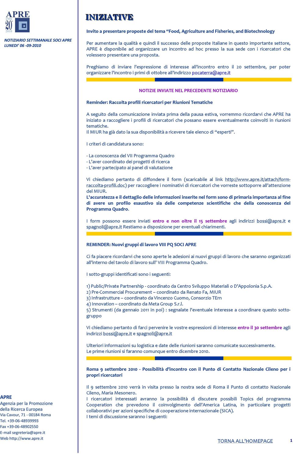 Preghiamo di inviare l espressione di interesse all incontro entro il 20 settembre, per poter organizzare l incontro i primi di ottobre all indirizzo pocaterra@apre.