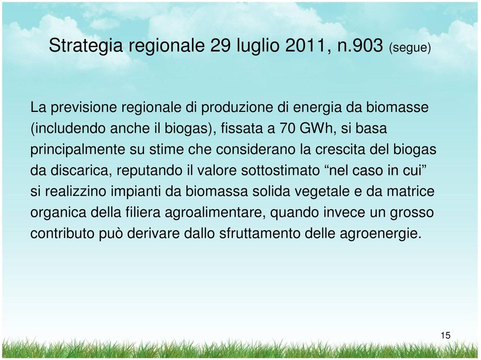 si basa principalmente su stime che considerano la crescita del biogas da discarica, reputando il valore sottostimato