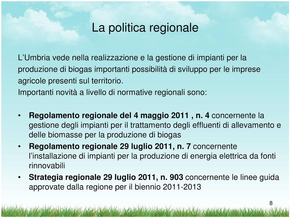4 concernente la gestione degli impianti per il trattamento degli effluenti di allevamento e delle biomasse per la produzione di biogas Regolamento regionale 29 luglio 2011,
