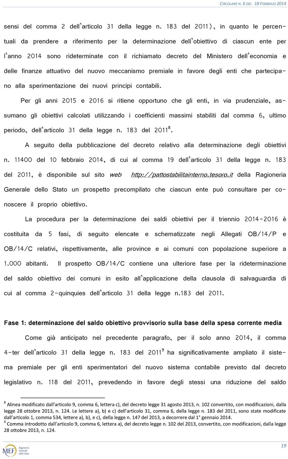 economia e delle finanze attuativo del nuovo meccanismo premiale in favore degli enti che partecipano alla sperimentazione dei nuovi principi contabili.