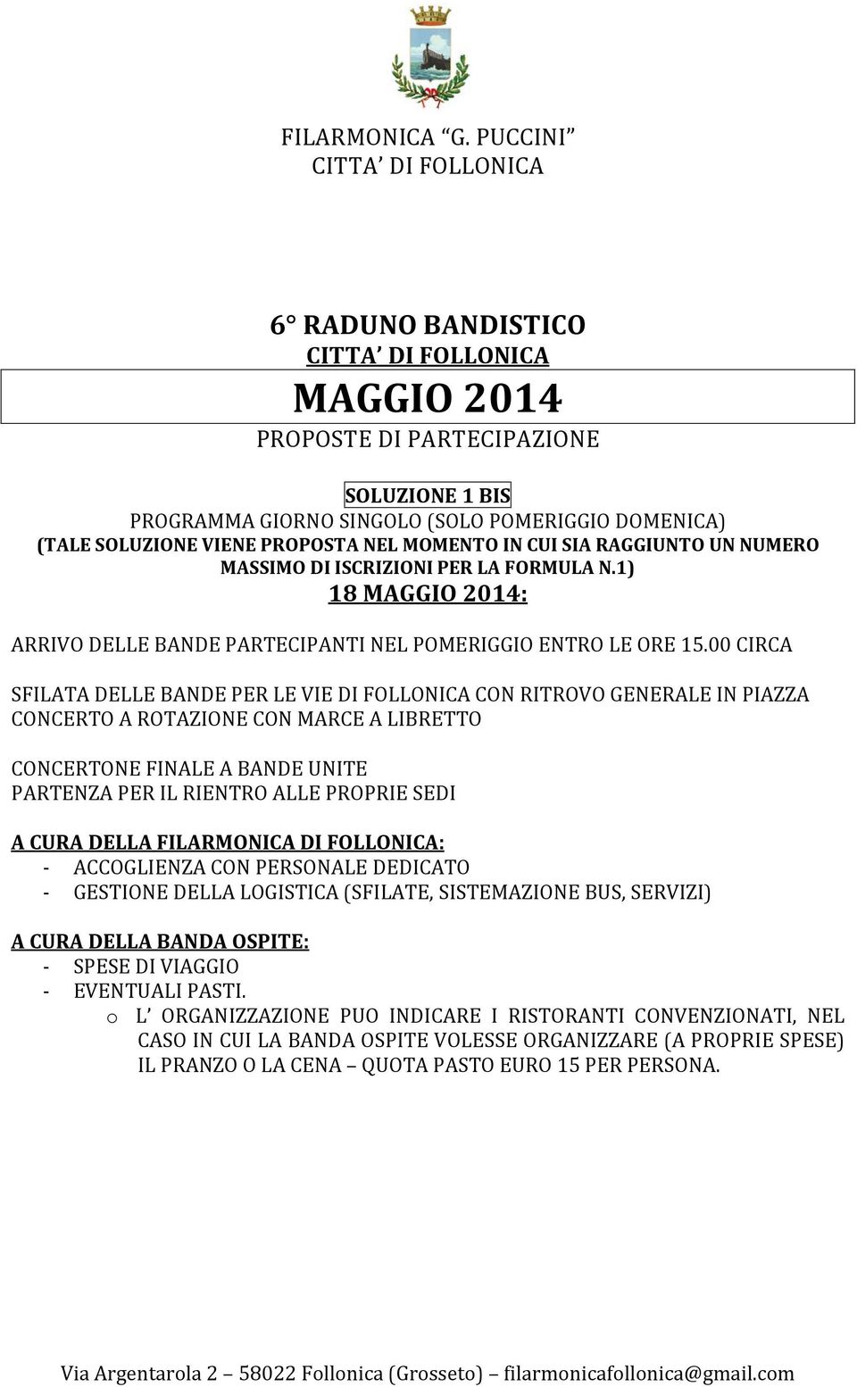 1) ARRIVO DELLE BANDE PARTECIPANTI NEL POMERIGGIO ENTRO LE ORE 15.