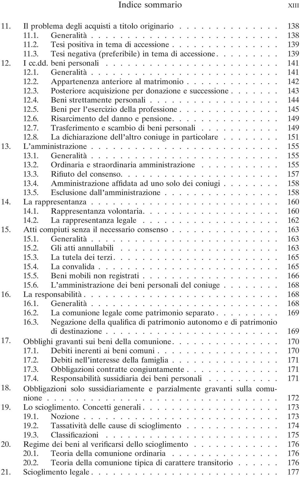 ...... 143 12.4. Beni strettamente personali.................. 144 12.5. Beni per l esercizio della professione.............. 145 12.6. Risarcimento del danno e pensione............... 149 12.7.