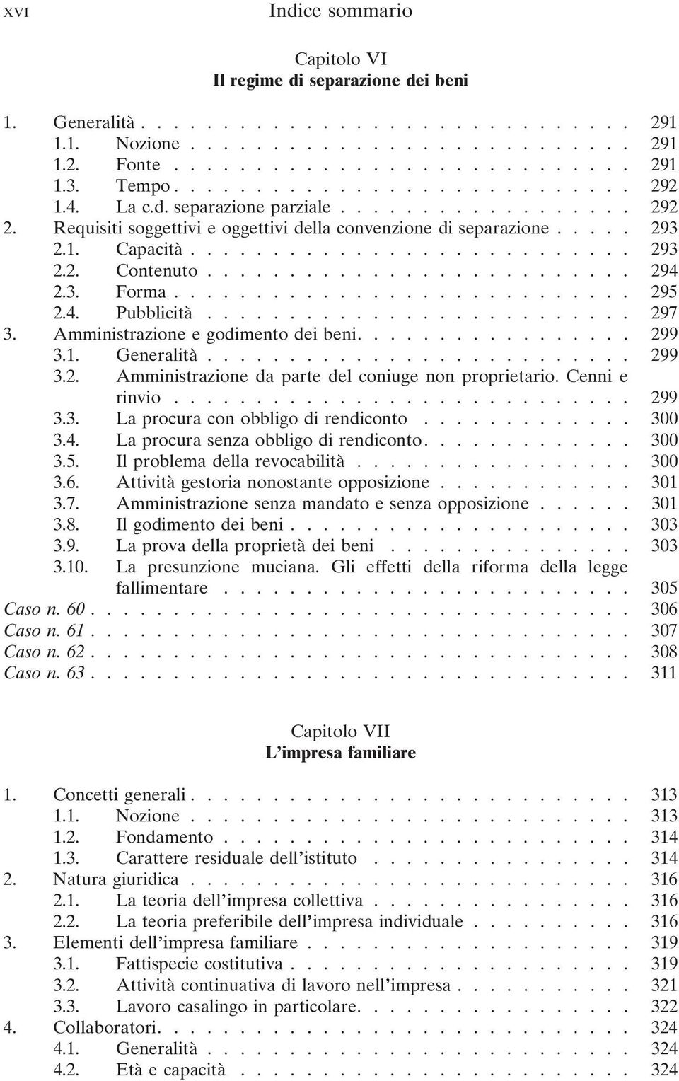 ......................... 294 2.3. Forma............................ 295 2.4. Pubblicità.......................... 297 3. Amministrazione e godimento dei beni................. 299 3.1. Generalità.