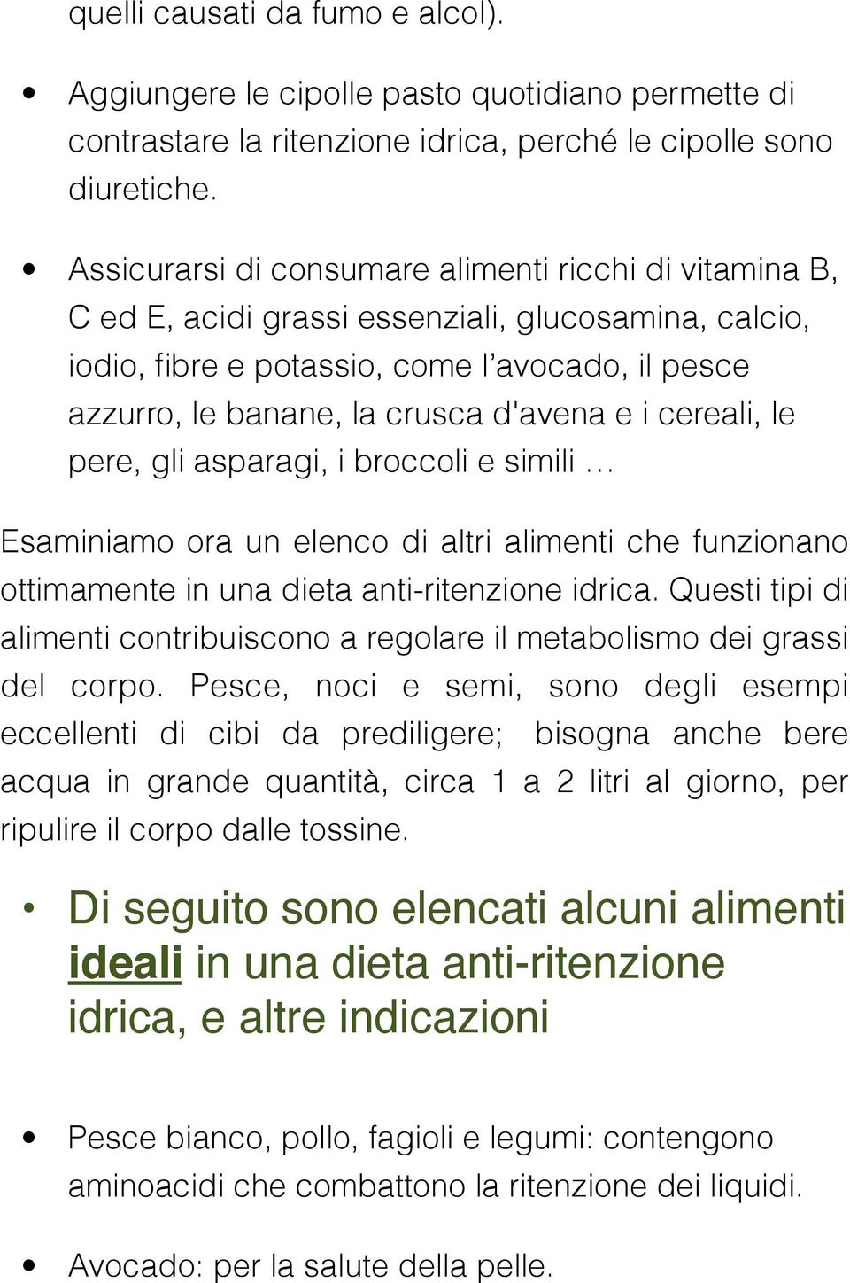 i cereali, le pere, gli asparagi, i broccoli e simili Esaminiamo ora un elenco di altri alimenti che funzionano ottimamente in una dieta anti-ritenzione idrica.