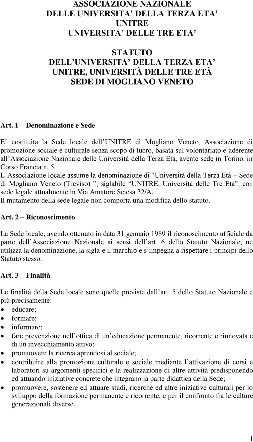 Associazione Nazionale delle Università della Terza Età, avente sede in Torino, in Corso Francia n. 5.