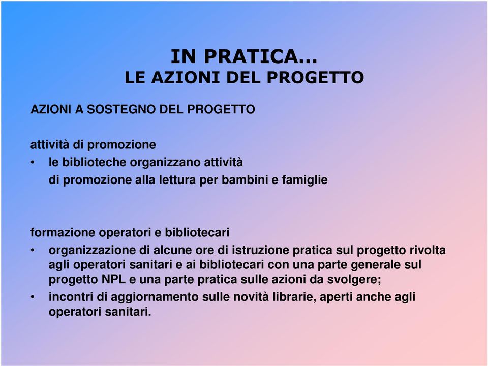 istruzione pratica sul progetto rivolta agli operatori sanitari e ai bibliotecari con una parte generale sul progetto NPL e