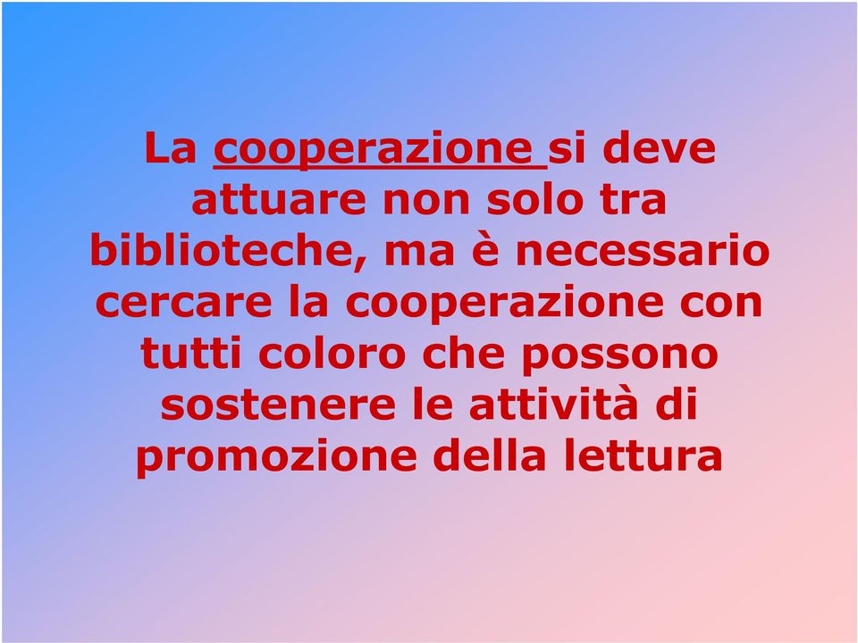 cooperazione con tutti coloro che possono