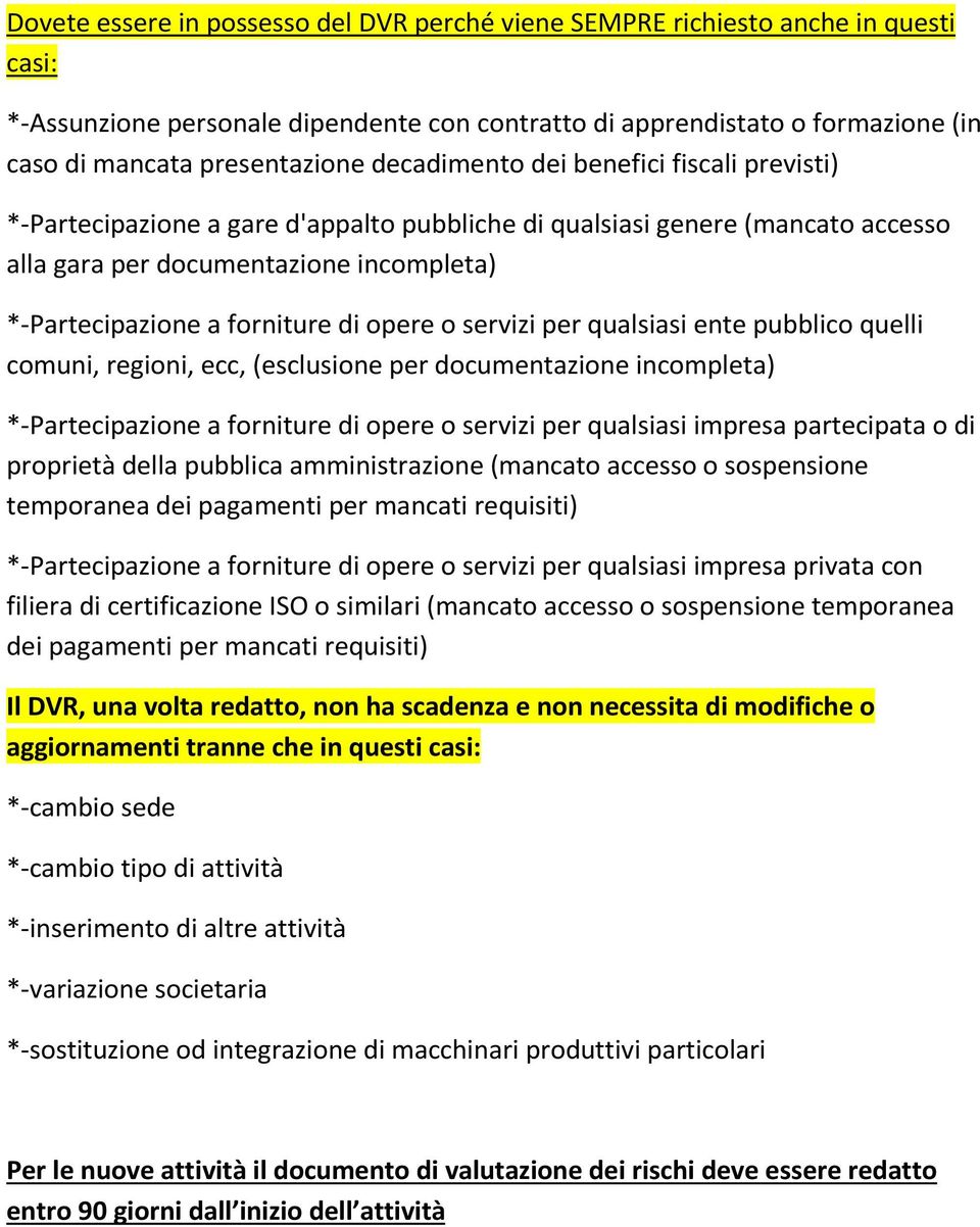 opere o servizi per qualsiasi ente pubblico quelli comuni, regioni, ecc, (esclusione per documentazione incompleta) *-Partecipazione a forniture di opere o servizi per qualsiasi impresa partecipata o