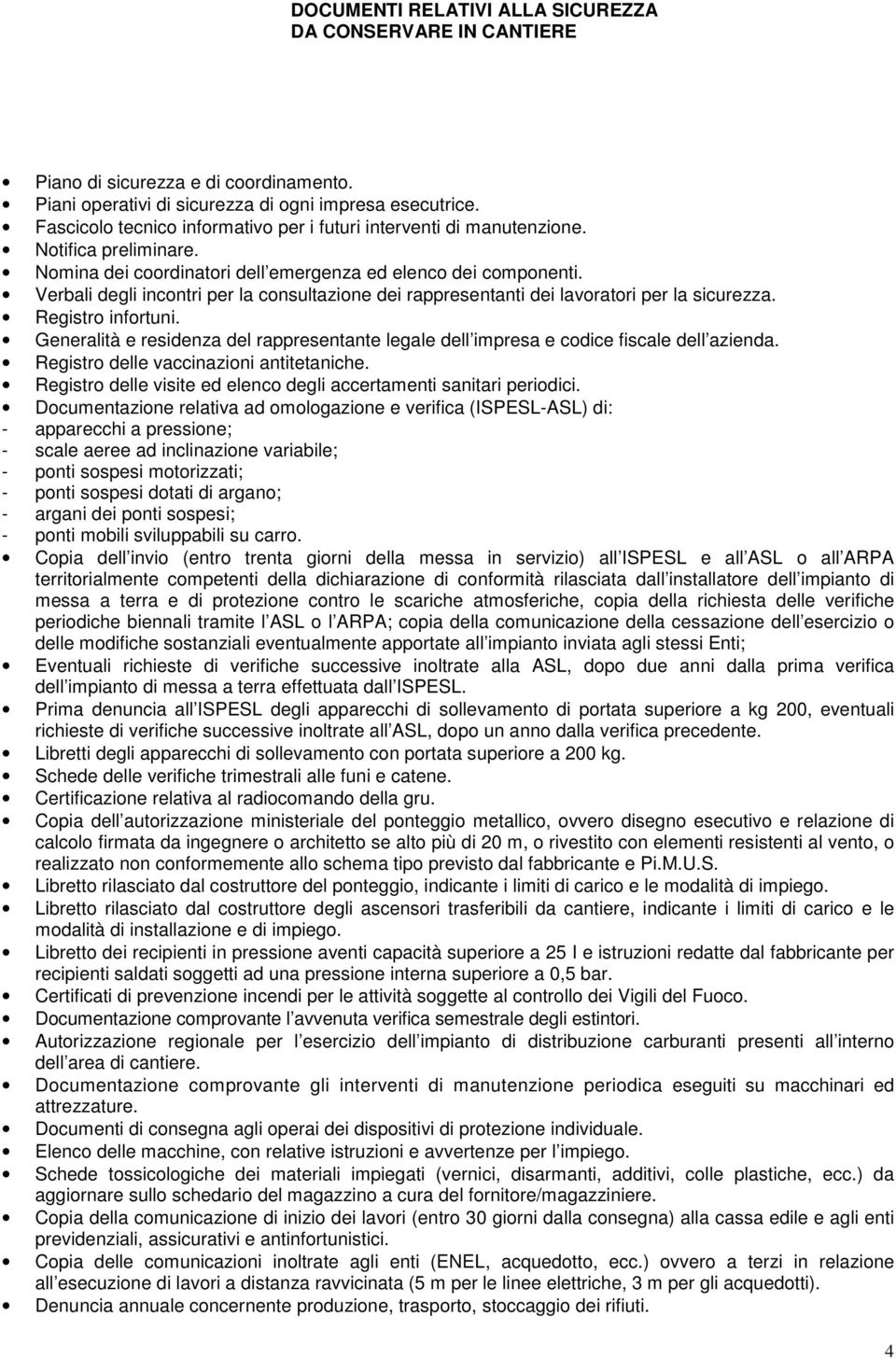 Verbali degli incontri per la consultazione dei rappresentanti dei lavoratori per la sicurezza. Registro infortuni.