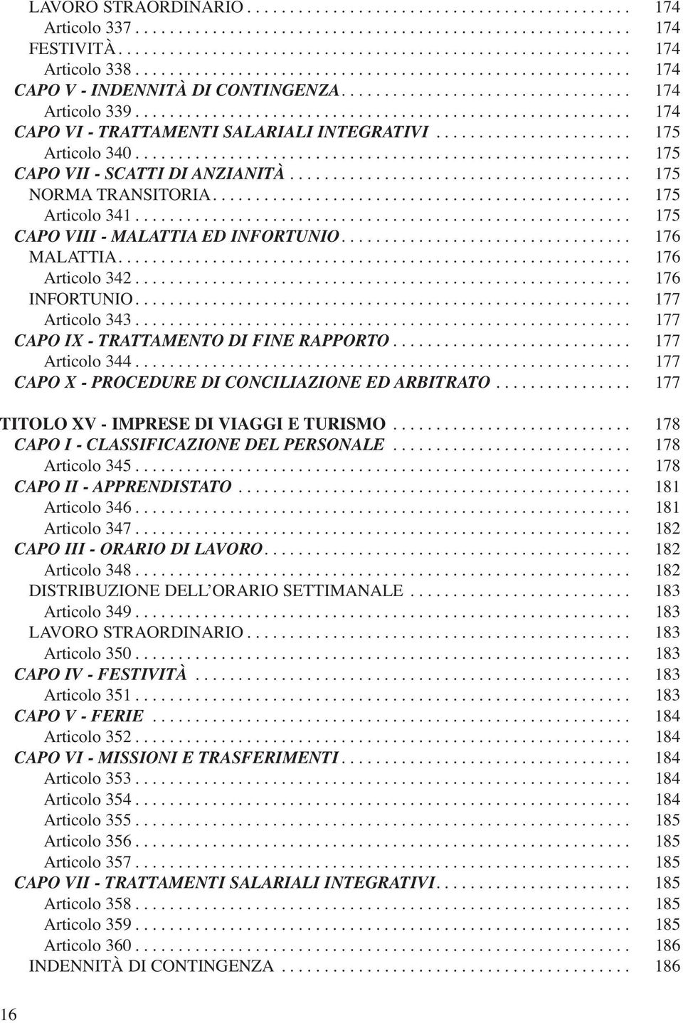 ...................... 175 Articolo 340.......................................................... 175 CAPO VII - SCATTI DI ANZIANITÀ........................................ 175 NORMA TRANSITORIA.