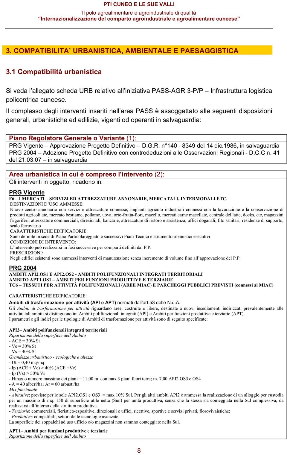 Approvazion Progtto Dfinitivo D.G.R. n 140-8349 dl 14 dic.1986, in salvaguardia PRG 2004 Adozion Progtto Dfinitivo con controdduzioni all Ossrvazioni Rgionali - D.C.C n. 41 dl 21.03.