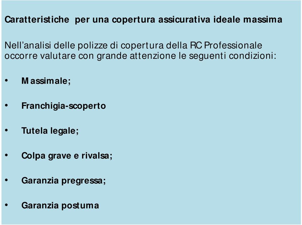 valutare con grande attenzione le seguenti condizioni: Massimale;