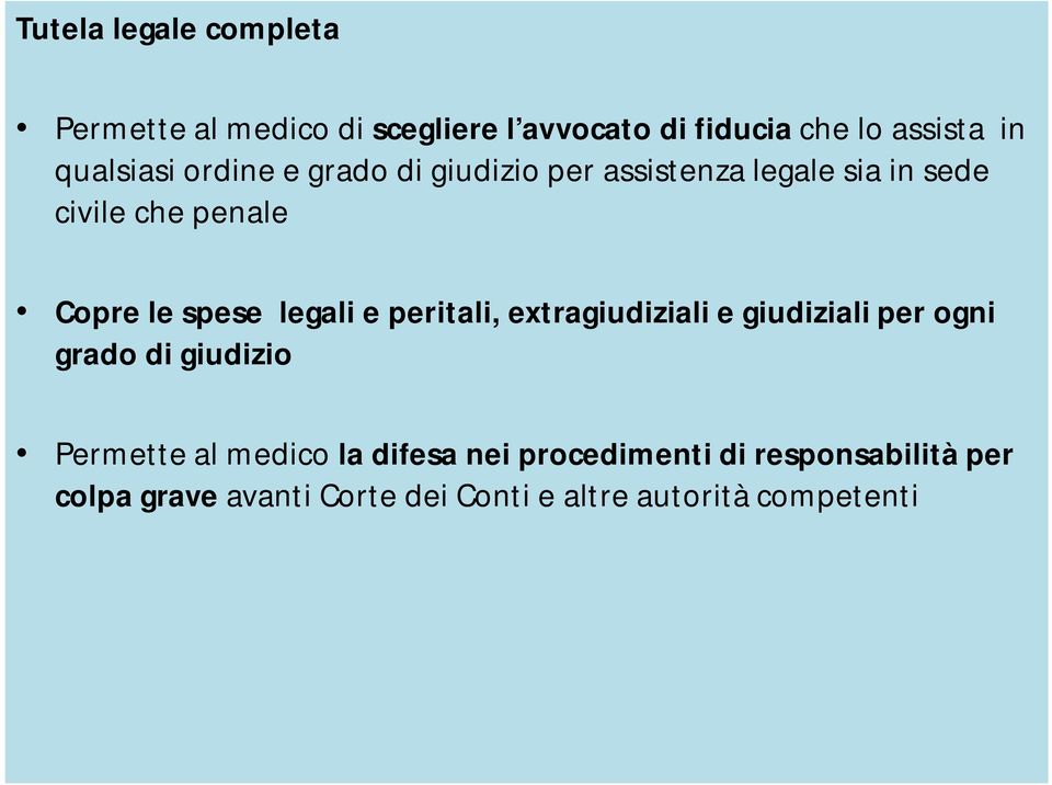 spese legali e peritali, extragiudiziali e giudiziali per ogni grado di giudizio Permette al medico