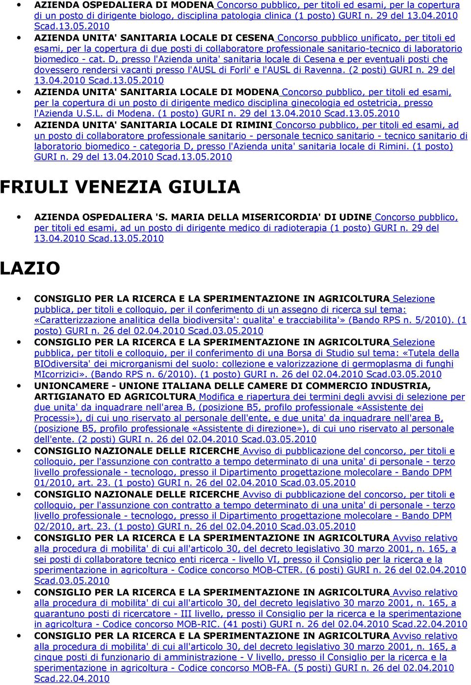 biomedico - cat. D, presso l'azienda unita' sanitaria locale di Cesena e per eventuali posti che dovessero rendersi vacanti presso l'ausl di Forli' e l'ausl di Ravenna. (2 posti) GURI n. 29 del 13.04.