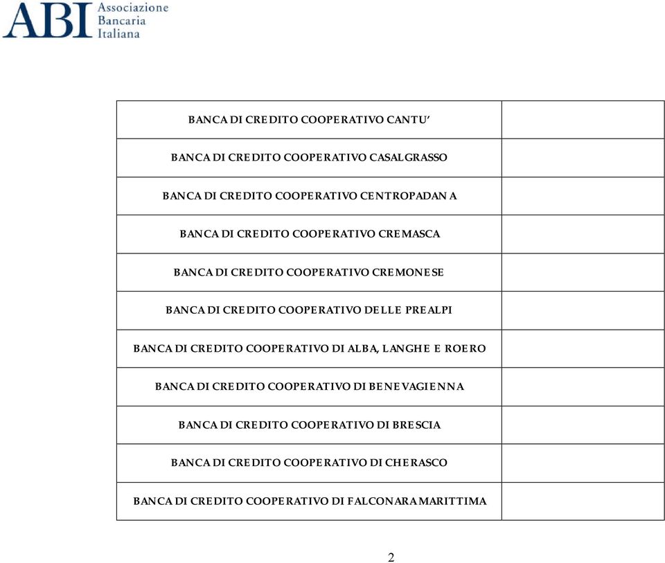 PREALPI BANCA DI CREDITO COOPERATIVO DI ALBA, LANGHE E ROERO BANCA DI CREDITO COOPERATIVO DI BENEVAGIENNA BANCA DI