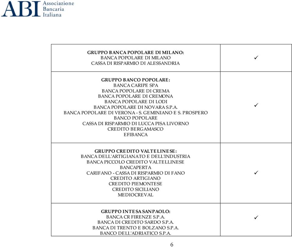 PROSPERO BANCO POPOLARE CASSA DI RISPARMIO DI LUCCA PISA LIVORNO CREDITO BERGAMASCO EFIBANCA GRUPPO CREDITO VALTELINESE: BANCA DELL'ARTIGIANATO E DELL'INDUSTRIA BANCA PICCOLO CREDITO