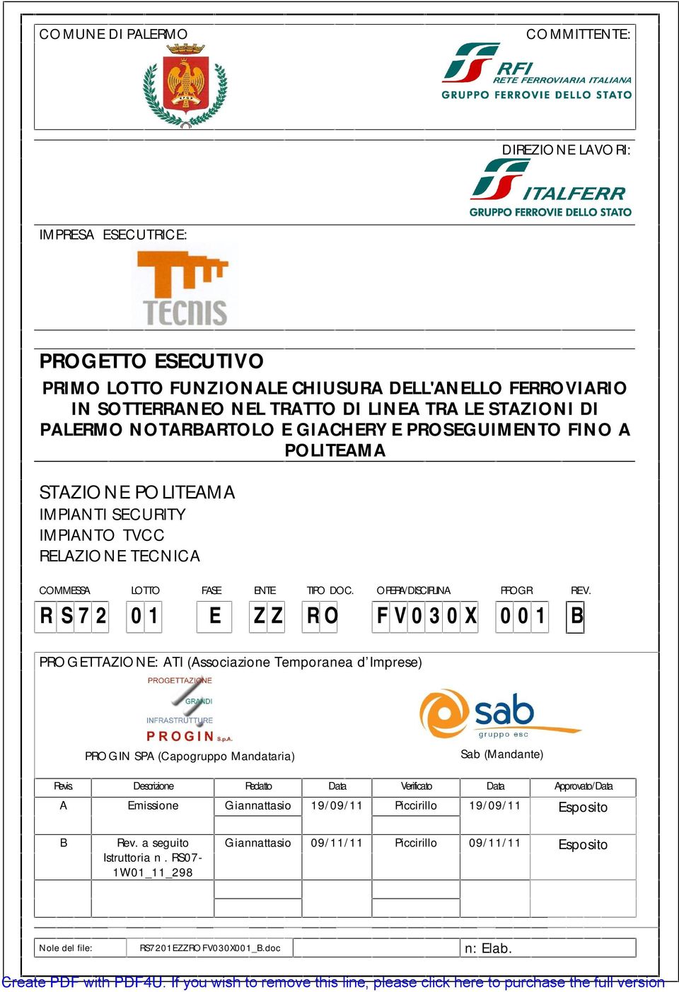 R S 7 2 0 1 Z Z R O F V 0 3 0 X 0 0 1 PGTTAZION: ATI (Associazione Temporanea d Imprese) PGIN SPA (Capogruppo Mandataria) Sab (Mandante) Revis.