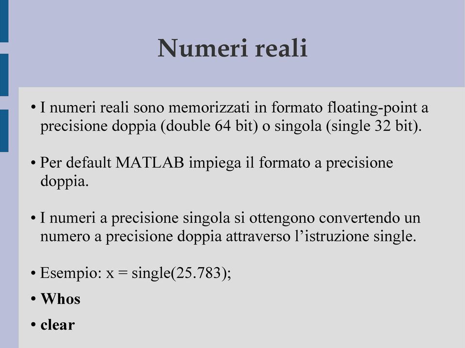 Per default MATLAB impiega il formato a precisione doppia.