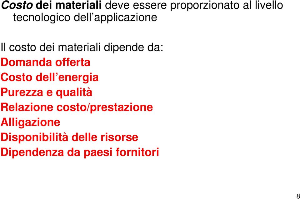 Costo dell energia Purezza e qualità Relazione costo/prestazione