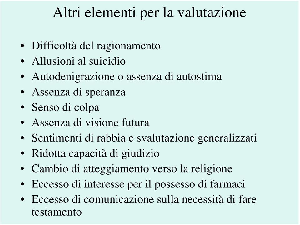 e svalutazione generalizzati Ridotta capacità di giudizio Cambio di atteggiamento verso la religione