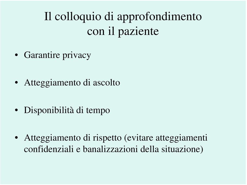 Disponibilità di tempo Atteggiamento di rispetto