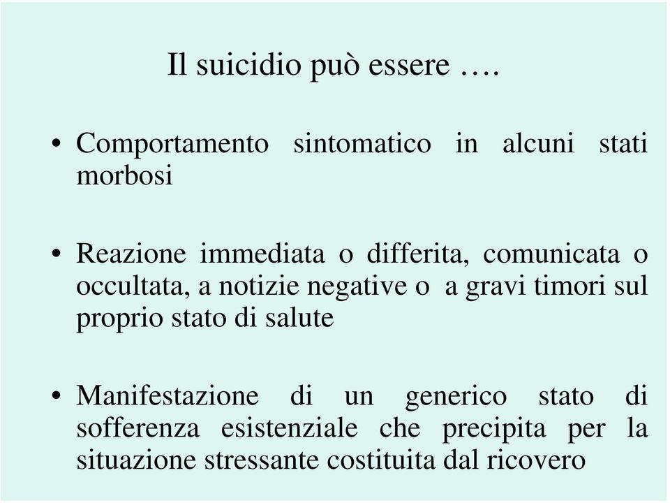 differita, comunicata o occultata, a notizie negative o a gravi timori sul