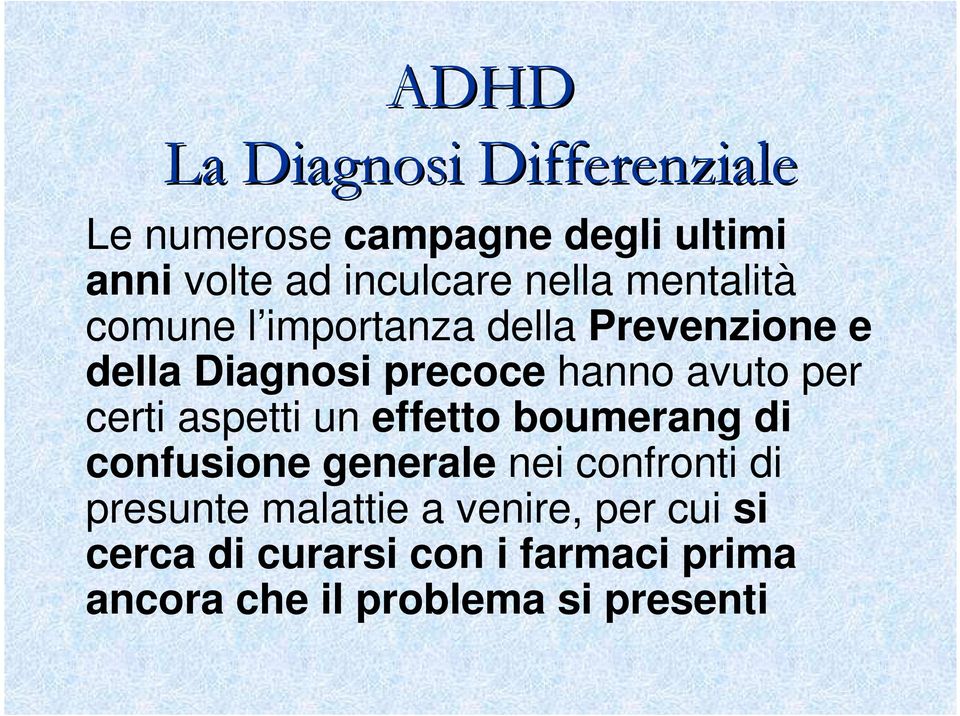 un effetto boumerang di confusione generale nei confronti di presunte malattie a